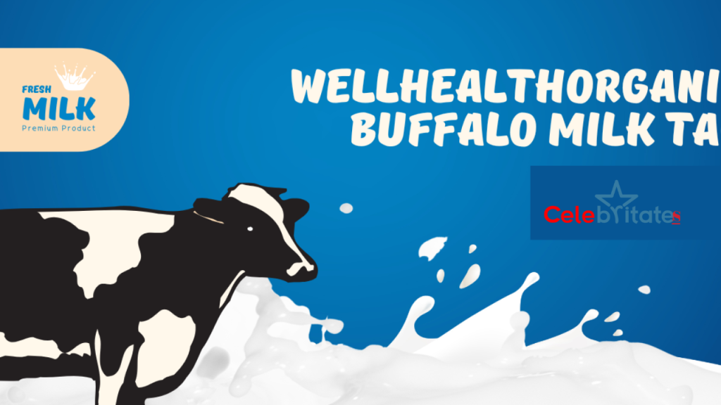 Exploring WellHealthOrganic Buffalo Milk Tag