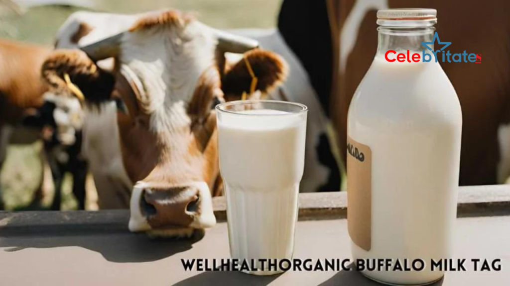 WellHealthOrganic Buffalo Milk Tag A Comprehensive Guide