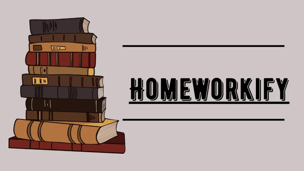 Homeworkify: Your Ultimate Homework Help Solution