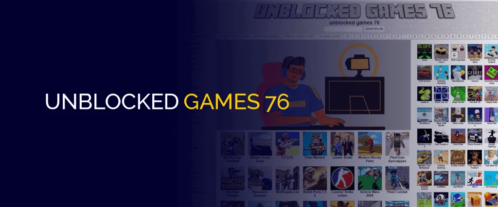 Unblocked Games 76: Best Free Games To Play Anywhere!