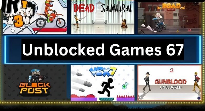 Play Unblocked Games 67 – Best Free Online Games To Enjoy!